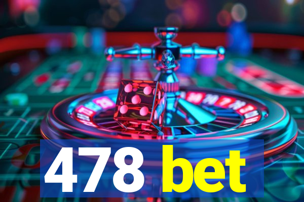 478 bet